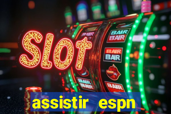 assistir espn brasil ao vivo